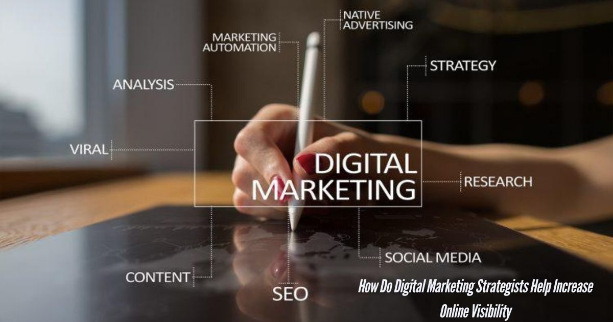 How-Do-Digital-Marketing-Strategists-Help-Increase-Online-Visibility