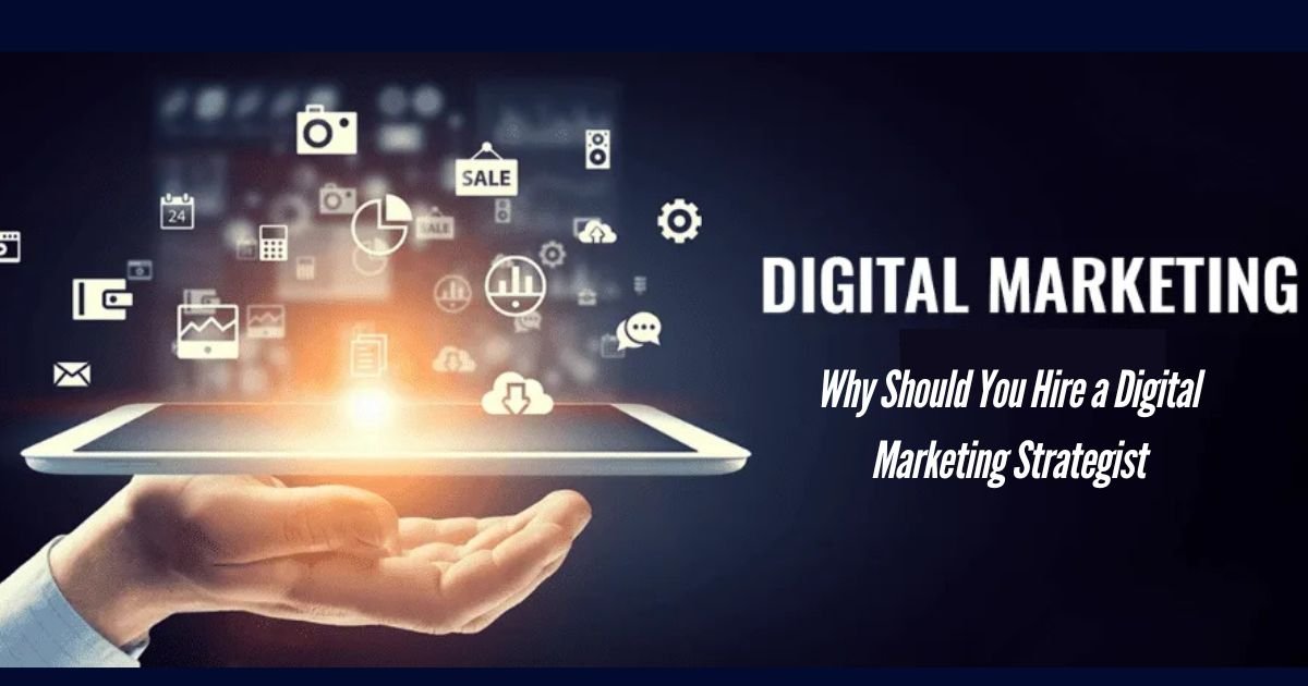 Why-Should-You-Hire-a-Digital-Marketing-Strategist