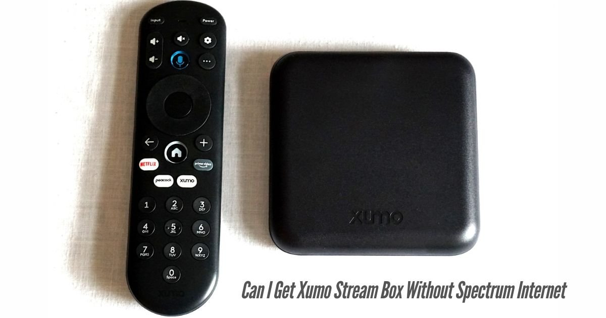 Can-I-Get-Xumo-Stream-Box-Without-Spectrum-Internet